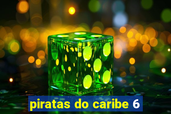 piratas do caribe 6